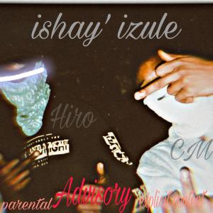 ดาวน์โหลดและฟังเพลง Ishay' izule (feat. Hiro) (Explicit) พร้อมเนื้อเพลงจาก Chronical meth