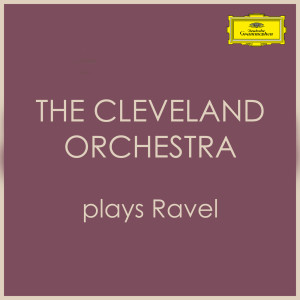 Cleveland Orchestra的專輯The Cleveland Orchestra plays Ravel