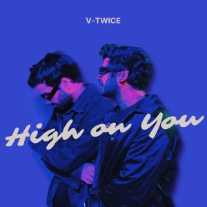Listen to High on You song with lyrics from V-Twice