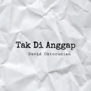 Dengarkan lagu Tak Di Anggap nyanyian David Oktorudian dengan lirik