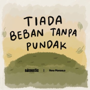 Dengarkan lagu Tiada Beban Tanpa Pundak nyanyian Edcoustic dengan lirik