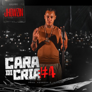 Jhowzin的专辑CARA DI CRIA #4 (Explicit)