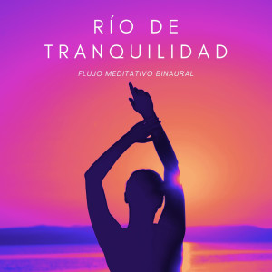 Album Río De Tranquilidad: Flujo Meditativo Binaural oleh Astro laboratorio binaural