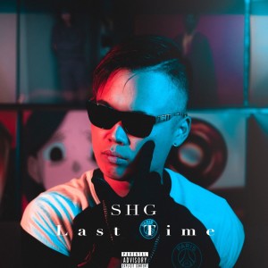 Listen to Last Time (Explicit) song with lyrics from SHG