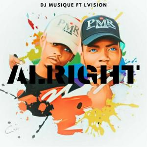 ดาวน์โหลดและฟังเพลง Alright (feat. LVision) พร้อมเนื้อเพลงจาก DJ Musique