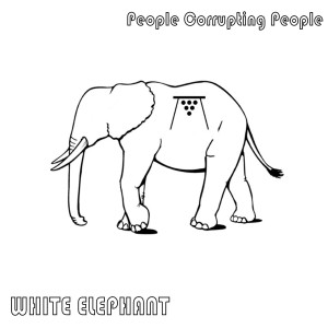Album White Elephant (Explicit) from People Corrupting People