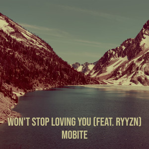 MoBite的專輯Won't Stop Loving You
