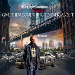 BoyGenius的專輯Give Them Something To Talk About (Explicit)