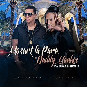 Listen to Pa Gozar (Remix) [feat. Daddy Yankee] song with lyrics from Mozart La Para