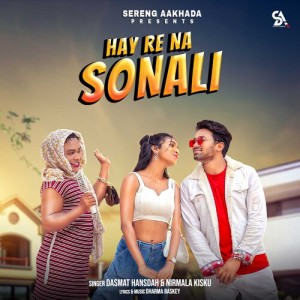 Listen to Hay Re Na Sonali song with lyrics from Dasmat Hansdah