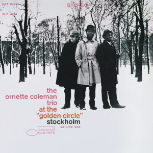 อัลบัม At The Golden Circle Vol. 1 ศิลปิน Ornette Coleman Trio
