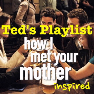 อัลบัม Ted's Playlist - 'How I Met Your Mother' Inspired ศิลปิน Various Artists