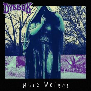 ดาวน์โหลดและฟังเพลง More Weight (Explicit) พร้อมเนื้อเพลงจาก Dybbuk