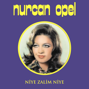 อัลบัม Niye Zalım Niye ศิลปิน Nurcan Opel