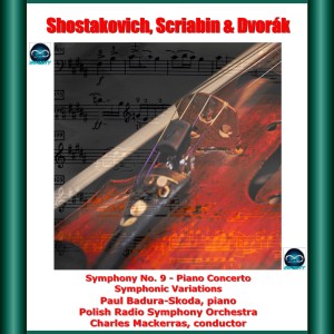 Paul Badura-Skoda的專輯Shostakovich, Scriabin & Dvorák: Symphony No. 9 - Piano Concerto - Symphonic Variations