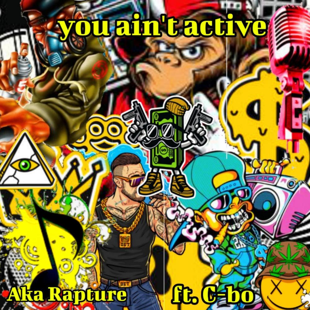 You ain’t active (feat. C-Bo) (Explicit)