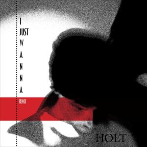 ดาวน์โหลดและฟังเพลง I Just Wanna พร้อมเนื้อเพลงจาก Holt
