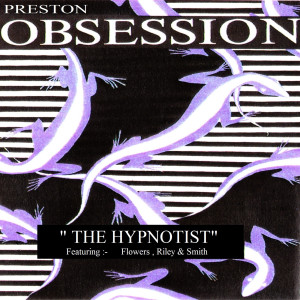 Listen to The Hypnotist (feat. Flowers, Riley & Smith) song with lyrics from Preston Obsession