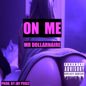 Mr Dollarnaire的专辑On Me (Explicit)
