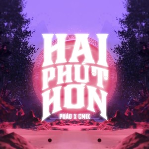 Dengarkan Hai Phút Hơn lagu dari Phao dengan lirik