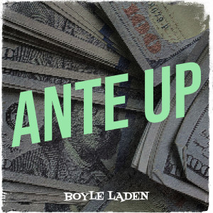 Listen to Ante Up (Explicit) song with lyrics from Boyle Laden