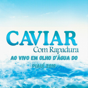 อัลบัม Ao Vivo em Olho D’água do Piauí 2019 ศิลปิน Caviar Com Rapadura
