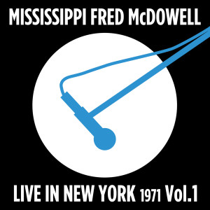 Live in New York (1972), Vol. 1 dari Mississippi Fred McDowell