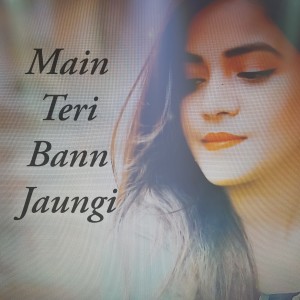 Album Main Teri Bann Jaungi from KAINA
