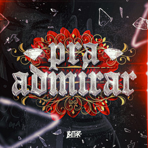 ดาวน์โหลดและฟังเพลง Pra Admirar พร้อมเนื้อเพลงจาก Bittar MC