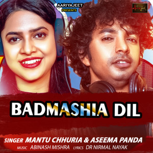 收听MANTU  CHHURIA的Badmashia Dil歌词歌曲