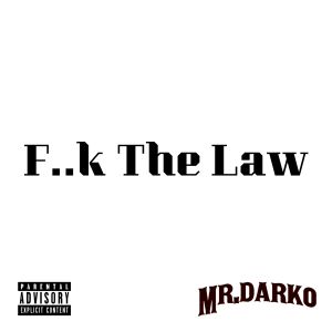 收听Mr Darko的Fuck the Law (Original Mix) (Explicit)歌词歌曲