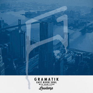 收聽Gramatik的East River Soul歌詞歌曲