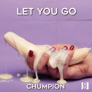 Album Let You Go oleh Chumpion