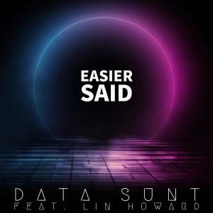 收聽Data sunt的Easier said (feat. Lin Howard)歌詞歌曲
