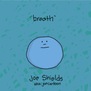 收听joe shields的Breathe (Explicit)歌词歌曲