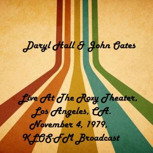 Album Live At The Roxy Theater, Los Angeles, CA. November 4th 1979, KLOS-FM Broadcast (Remastered) from John Oates