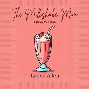 Lance Allen的專輯The Milkshake Man (Piano Version)