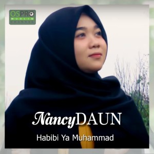Dengarkan lagu Habibi Ya Muhammad nyanyian NancyDAUN dengan lirik