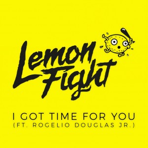 收聽Lemon Fight的I Got Time For You歌詞歌曲