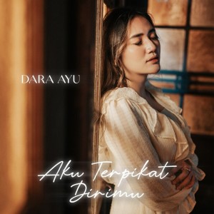 Dengarkan Aku Terpikat Dirimu lagu dari Dara Ayu dengan lirik