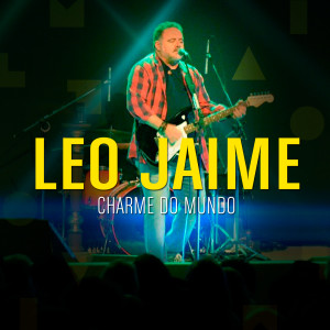 收聽Leo Jaime的Charme do Mundo歌詞歌曲