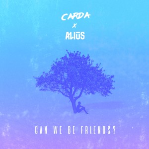 ดาวน์โหลดและฟังเพลง Can We Be Friends? พร้อมเนื้อเพลงจาก Carda