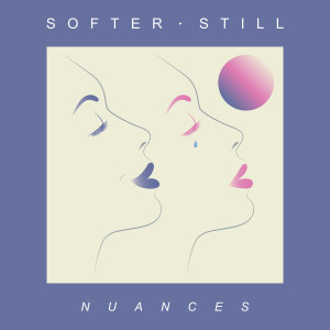 Softer Still的專輯Nuances