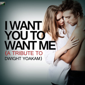 ดาวน์โหลดและฟังเพลง I Want You to Want Me (A Tribute to Dwight Yoakam) พร้อมเนื้อเพลงจาก Ameritz Tribute Standards