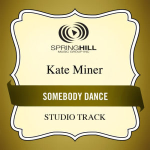 ดาวน์โหลดและฟังเพลง Somebody Dance พร้อมเนื้อเพลงจาก Kate Miner