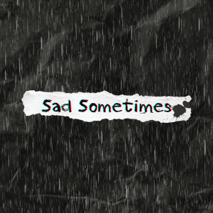 Listen to Sad Sometimes song with lyrics from YA2N