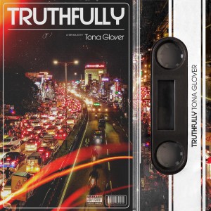 收聽Tona Glover的Truthfully (Explicit)歌詞歌曲