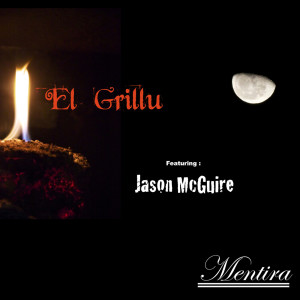 收聽El Grillu的Mentira (feat. Jason McGuire)歌詞歌曲