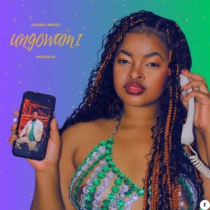 Listen to Ungowami song with lyrics from Asanda Mkhize