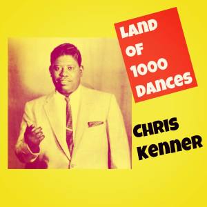 Chris Kenner的專輯Land of 1000 Dances